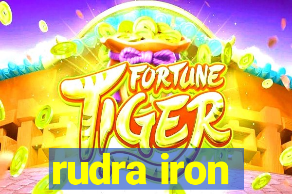 rudra iron